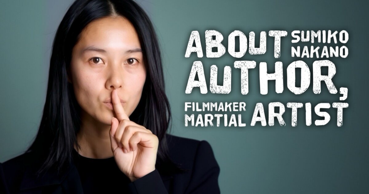 About Sumiko Nakano — Author, Filmmaker, Visionary
